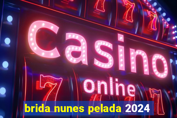 brida nunes pelada 2024